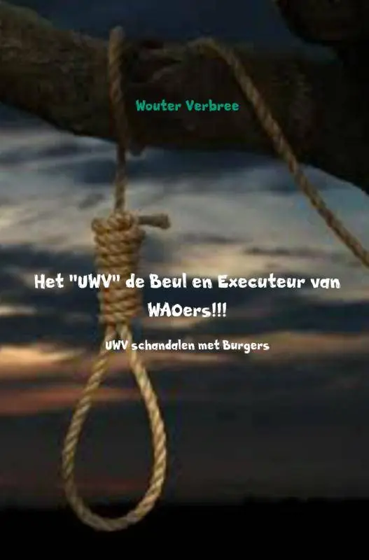 Express Levering Het UWV de Beul en Executeur van WAOers!!! / Druk 1