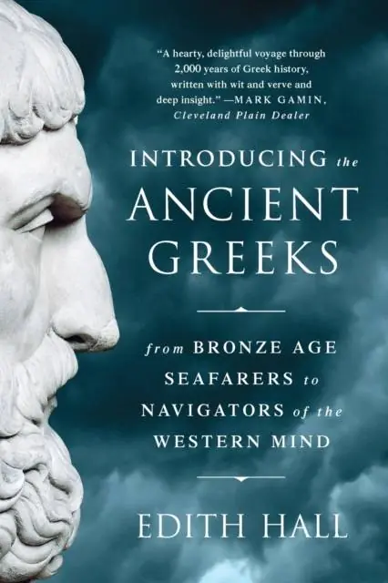 Must-Have Introducing the Ancient Greeks - From Bronze Age Seafarers to Navigators of the Western Mind