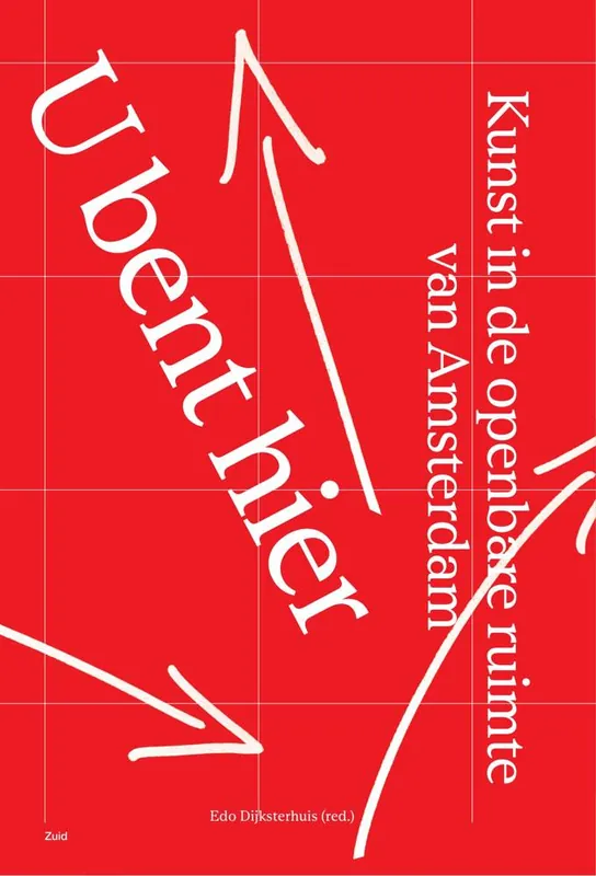 U bent hier – Kunst in de openbare ruimte in Amsterdam / Druk 1 Gratis Verzending