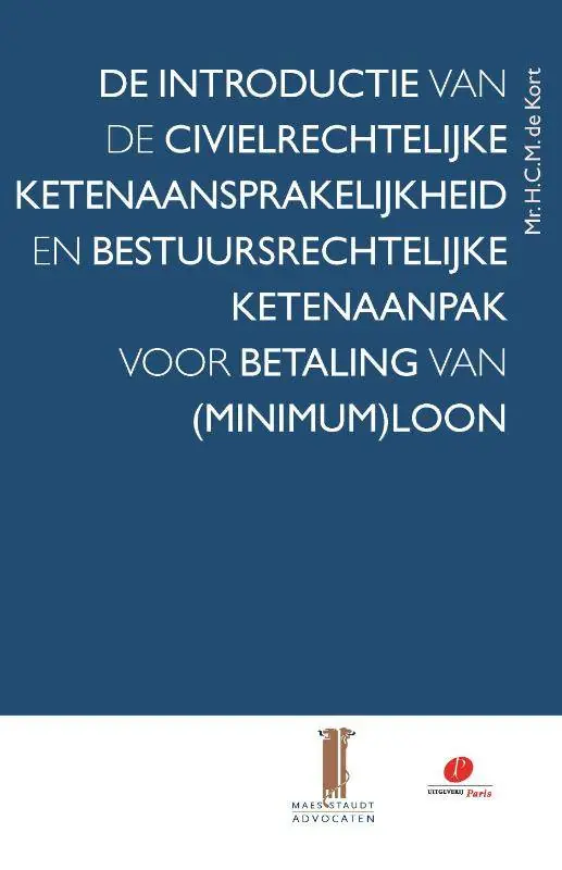 Finale Uitverkoop De introductie van de civielrechtelijke ketenaansprakelijkheid en bestuursrechtelijke ketenaanpak voor betaling van (minimum)loon / Druk 1