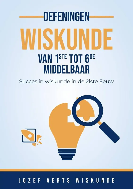 Hoge Kwaliteit Oefeningen Wiskunde van 1ste tot 6de Middelbaar in Vlaanderen / Druk 1