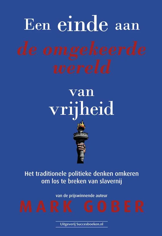 Een einde aan de omgekeerde wereld van vrijheid / Druk 1 Tijdelijk Beschikbaar