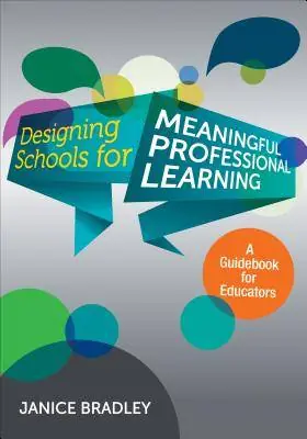 Designing Schools for Meaningful Professional Learning: A Guidebook for Educators / 1st Edition Meest Verkocht