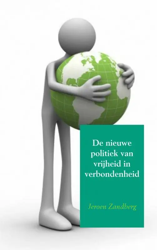 De nieuwe politiek van vrijheid in verbondenheid / Druk 10 Betaalbaar