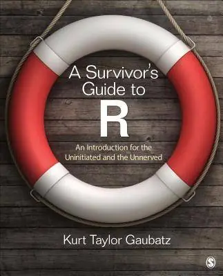 A Survivor's Guide to R: An Introduction for the Uninitiated and the Unnerved / 1st Edition Beperkt Aanbod