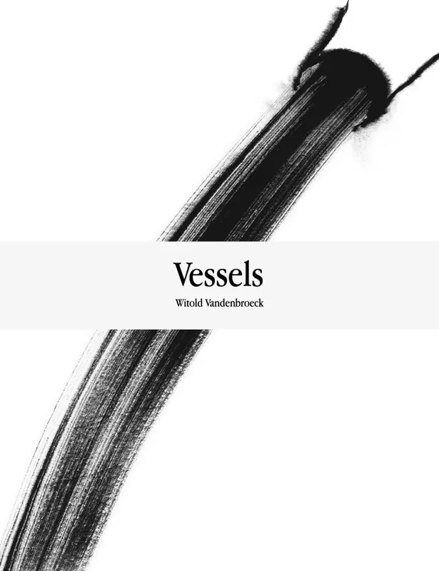 Witold Vandenbroeck. Vessels / 1st Edition Tijdelijk Beschikbaar