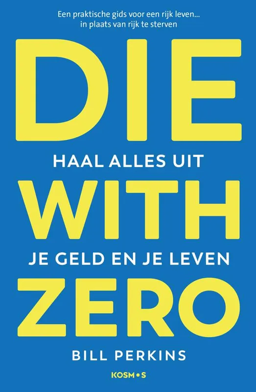 Die With Zero - Nederlandse editie / Druk 1 Gratis Retour