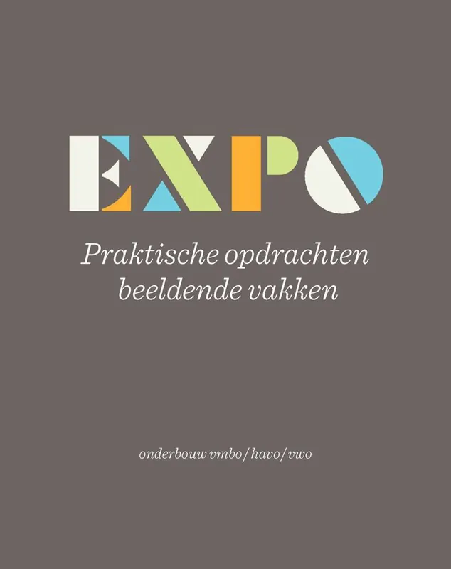 EXPO beeldende begrippen praktische opdrachtenboek vmbo/havo/vwo / Druk 1 Uitverkoop