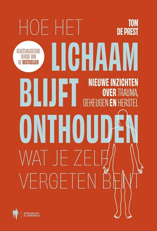 Hoe het lichaam blijft onthouden wat je zelf vergeten bent / Druk 1 Betaalbaar