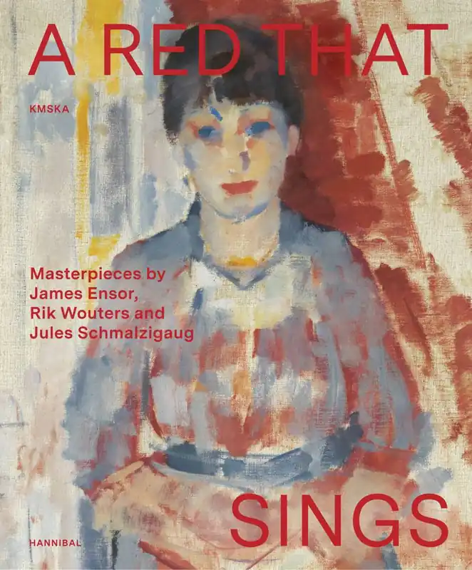 Finale Uitverkoop A Red that Sings – Masterpieces by James Ensor, Rik Wouters and Jules Schmalzigaug / 1st Edition