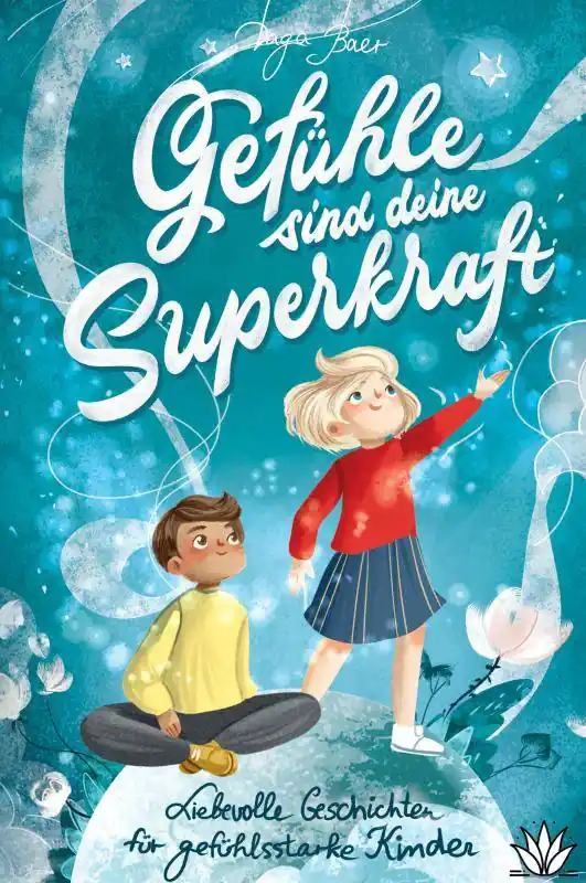 Nu Kopen Gefühle sind deine Superkraft - Liebevolle Geschichten für gefühlsstarke & hochsensible Kinder ab 8 Jahren / 1 Edition