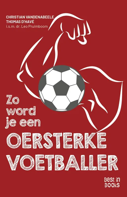 Nu Kopen Zo word je een oersterke voetballer / Druk 1