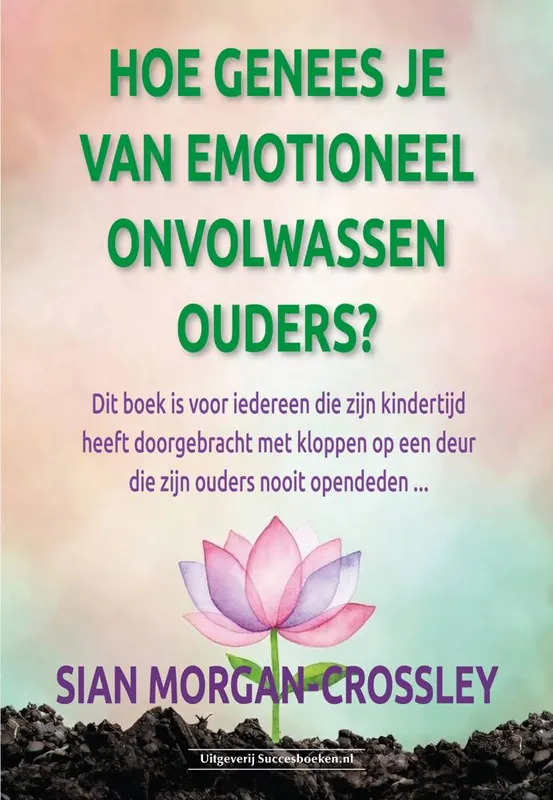 Laatste Kans Hoe genees je van emotioneel onvolwassen ouders? / Druk 1