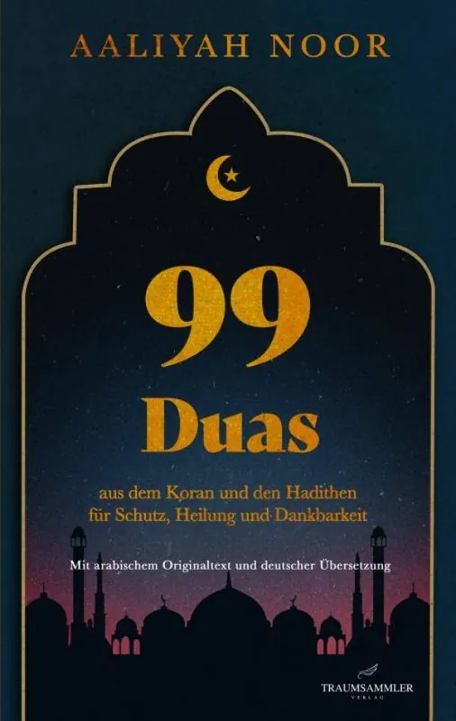 Lage Prijs 99 Duas: aus dem Koran und den Hadithen fur Schutz, Heilung und Dankbarkeit / 1 Edition